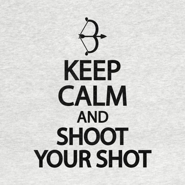 Keep calm and shoot your shot by It'sMyTime